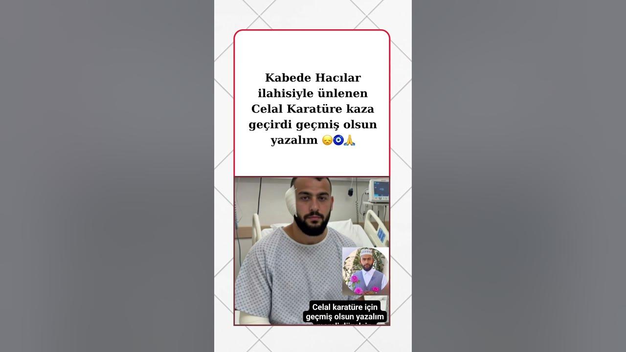 Celal Karatüre Kaza Geçirdi: Why News Is Hard to Find